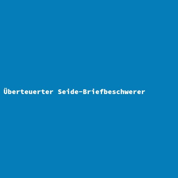 &Uuml;berteuerter Seide-Briefbeschwerer