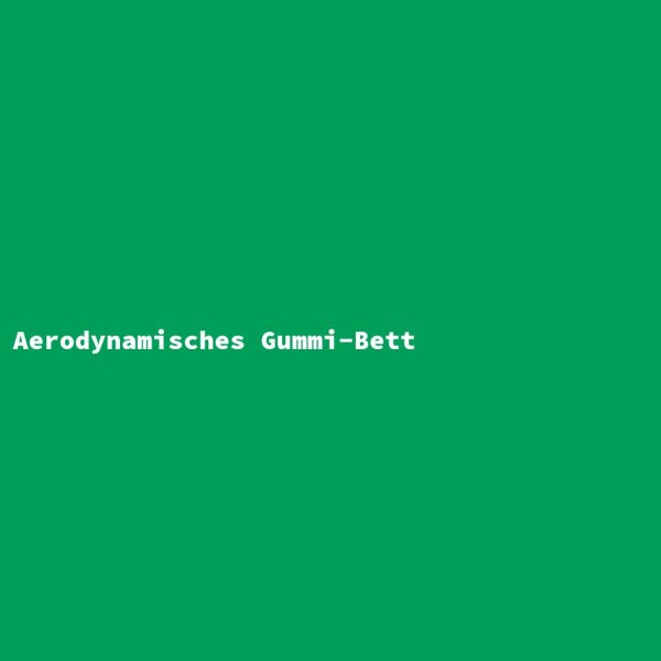 Aerodynamisches Gummi-Bett