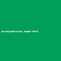 Aerodynamisches Gummi-Bett