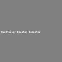 Rustikaler Elastan-Computer