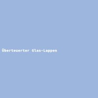 &Uuml;berteuerter Glas-Lappen