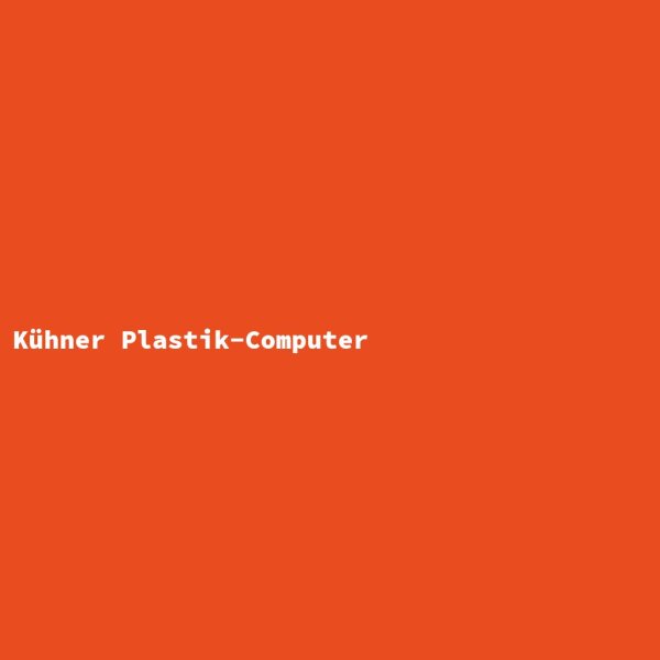 K&uuml;hner Plastik-Computer