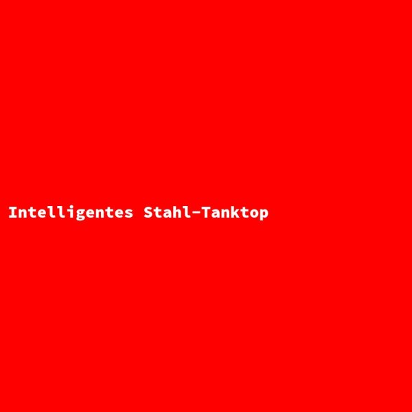 Intelligentes Stahl-Tanktop