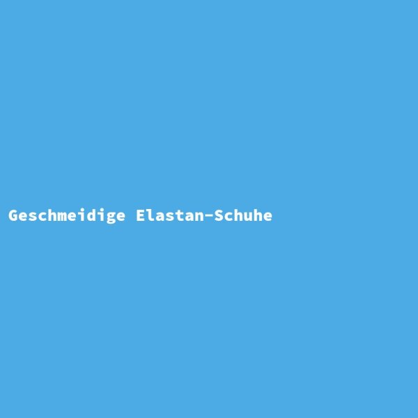 Geschmeidige Elastan-Schuhe