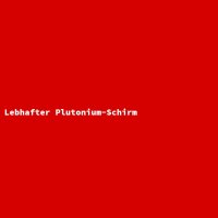 Lebhafter Plutonium-Schirm