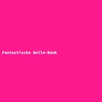 Fantastische Wolle-Bank
