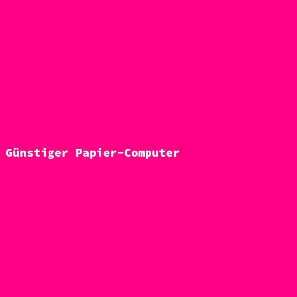G&uuml;nstiger Papier-Computer