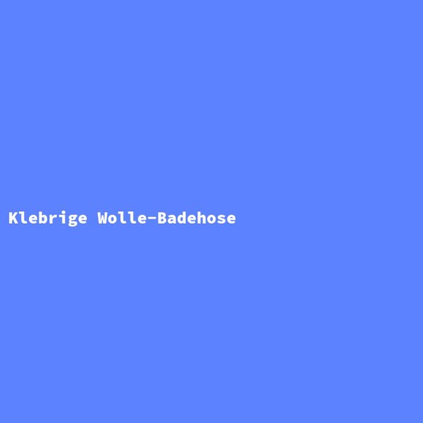 Klebrige Wolle-Badehose