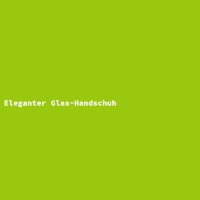 Eleganter Glas-Handschuh