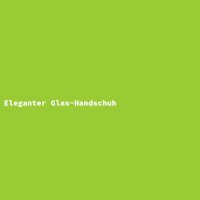 Eleganter Glas-Handschuh