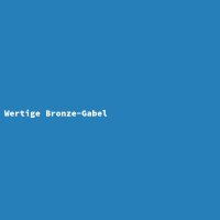 Wertige Bronze-Gabel